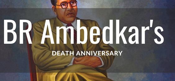BR Ambedkar's Death Anniversary [डॉ भीमराव रामजी अंबेडकर की पुण्यतिथि]